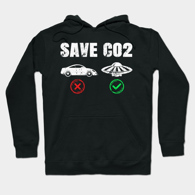 Save CO2 Emission Reduction UFO Climate Change Hoodie by Foxxy Merch